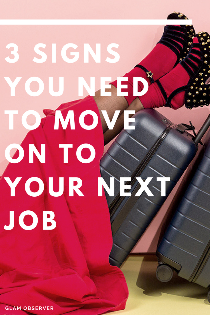 3 Signs You Need To Move On To Your Next Job